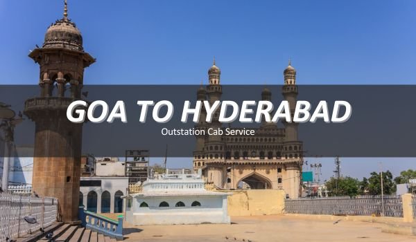 Goa to Hyderabad Taxi Service