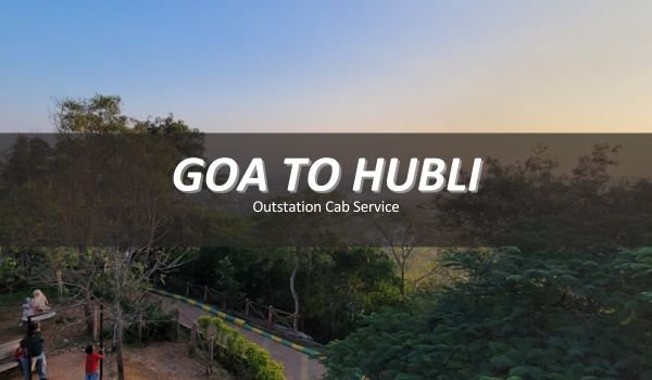 Goa to Hubli Car Hire